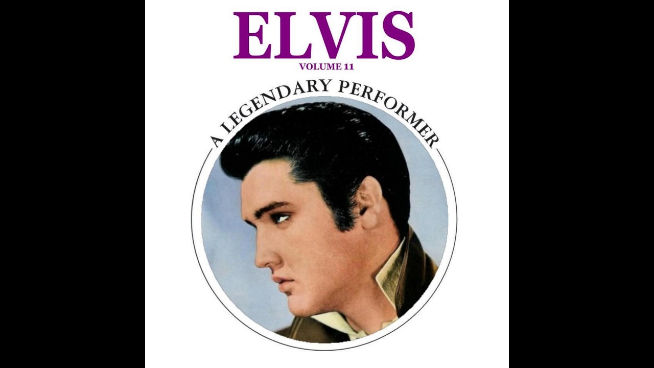 Elvis Presley - A Legendary Performer Volume 11