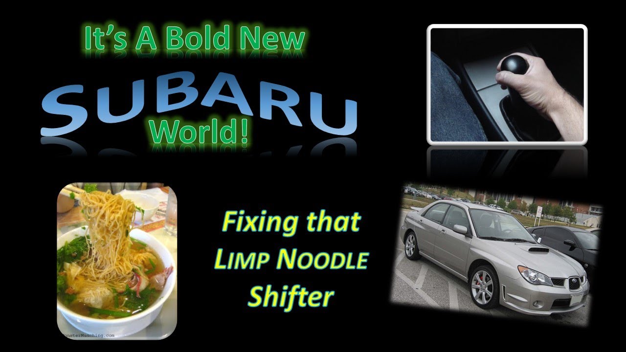 Get that Limp Noodle back in business &ndash; fixing Subaru Shifter Sloppiness