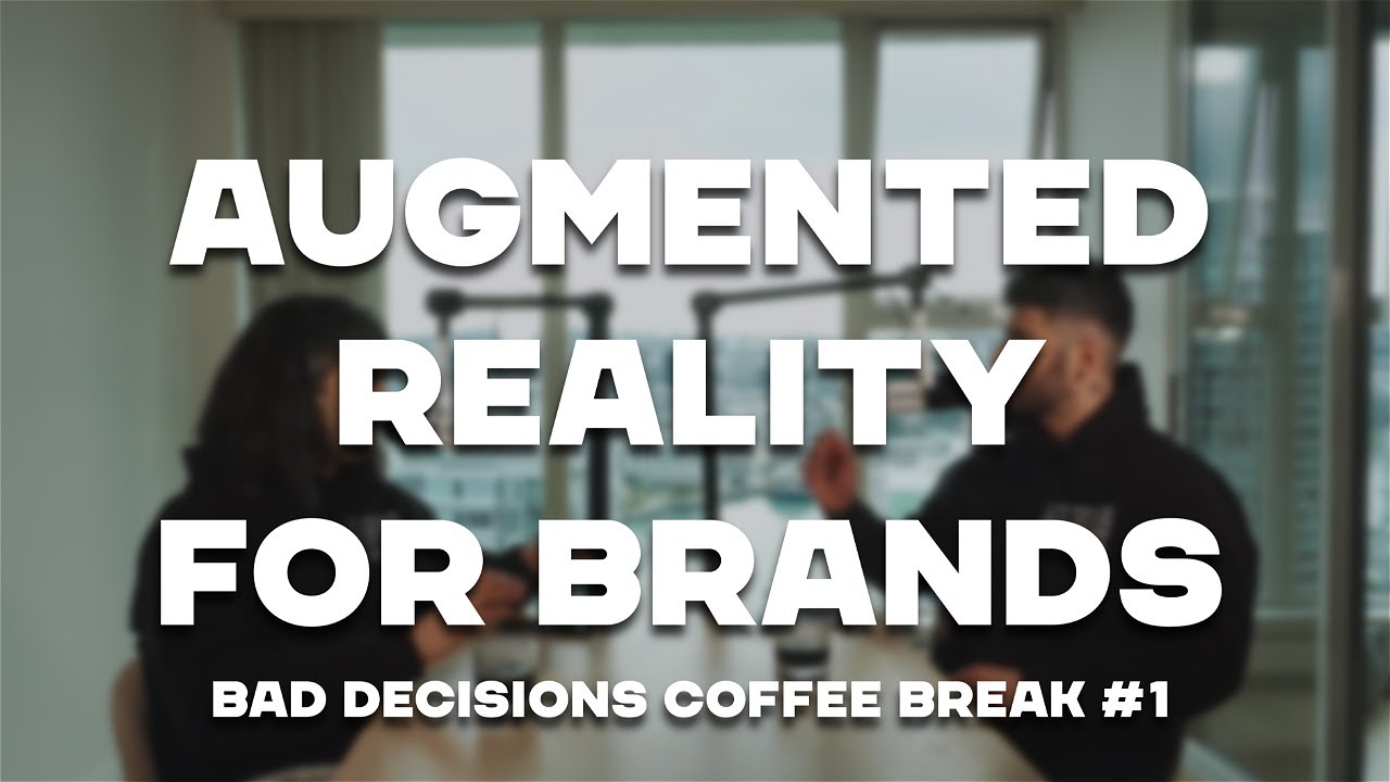 #1 The Ultimate Guide of Augmented Reality for Brand Marketing | Bad Decisions Coffee Break