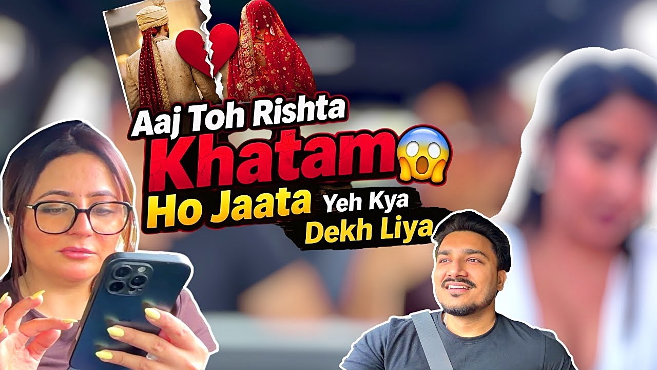 Aaj toh rishta khatam ho jaata humara 😱 || #vlog 