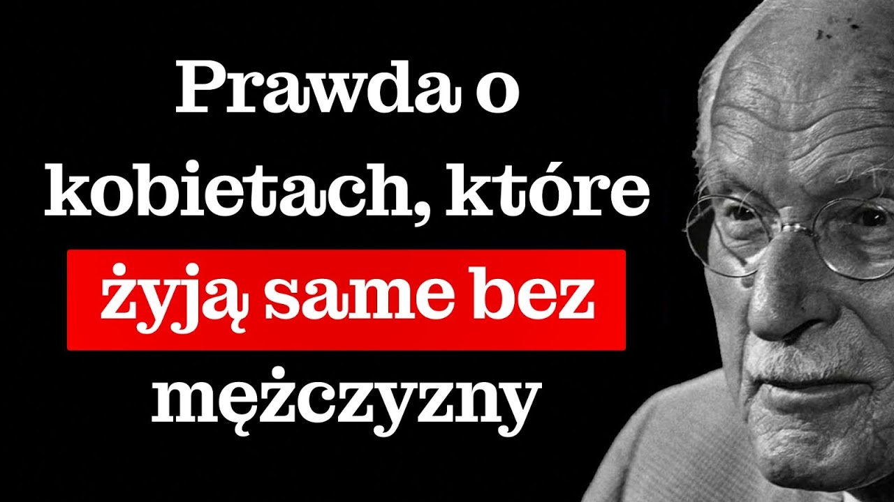 Prawda o kobietach, które ŻYJĄ SAME bez mężczyzny | Carl Jung