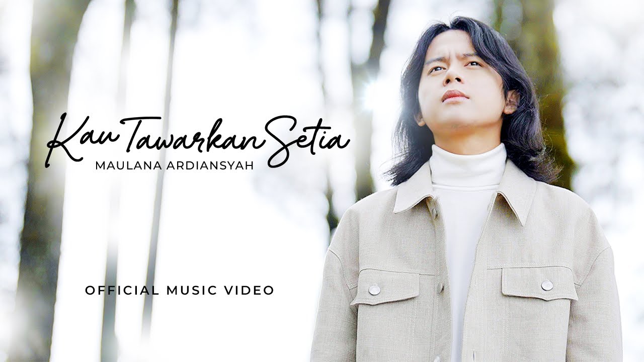 Maulana Ardiansyah - Kau Tawarkan Setia (Official Music Video)
