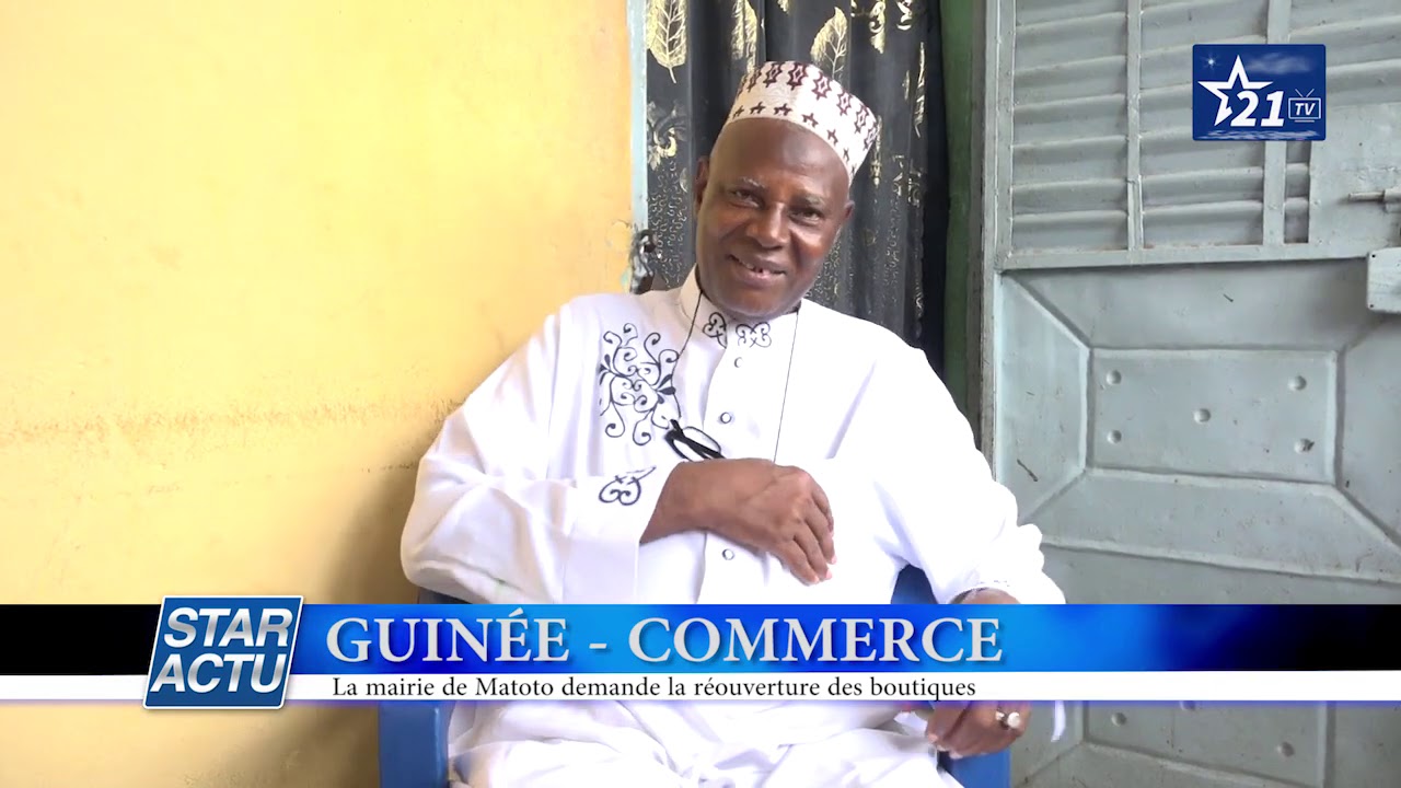 GUIN&Eacute;E - COMMERCE : la mairie de Matoto demande la r&eacute;ouverture des boutiques.