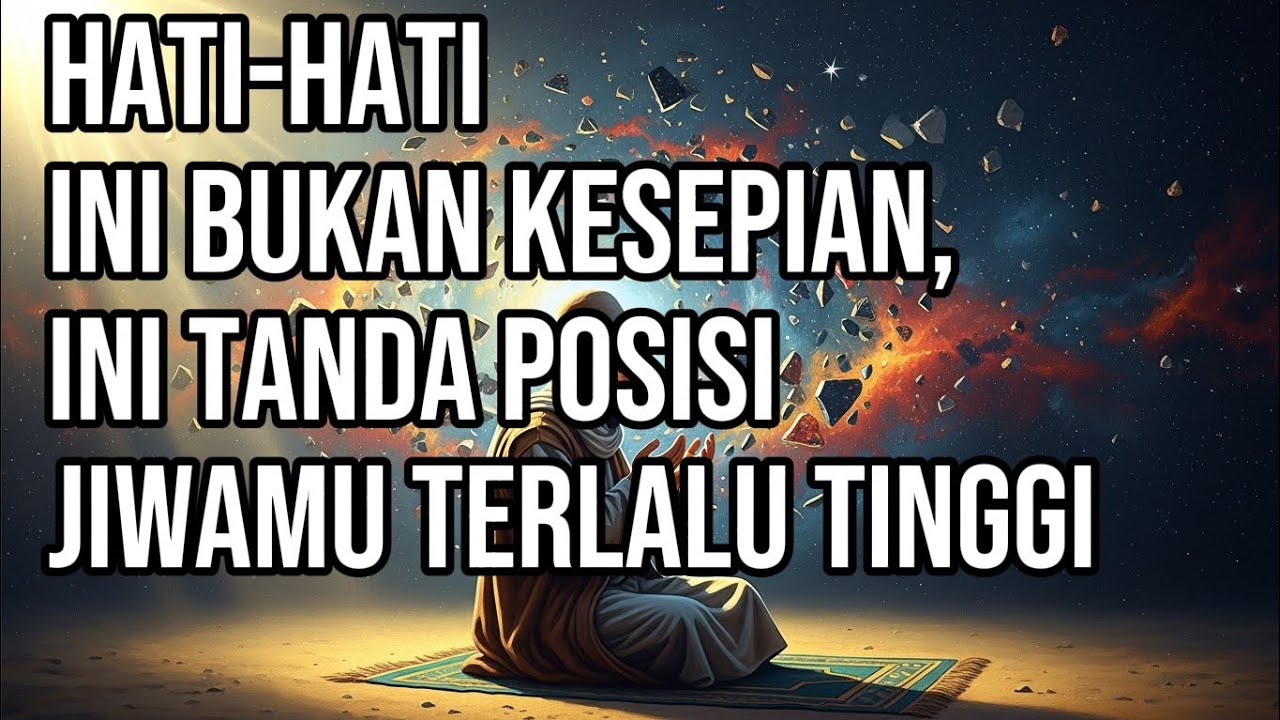Rahasia Sufi ✨Ini Bukan Kesepian, Ini Tanda Posisi Jiwamu Terlalu Tinggi