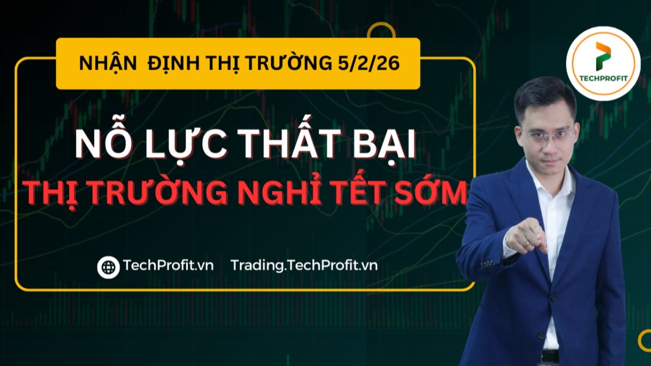Nhận định thị trường 05/02/2026: Nỗ lực thất bại - THỊ TRƯỜNG NGHỈ TẾT SỚM