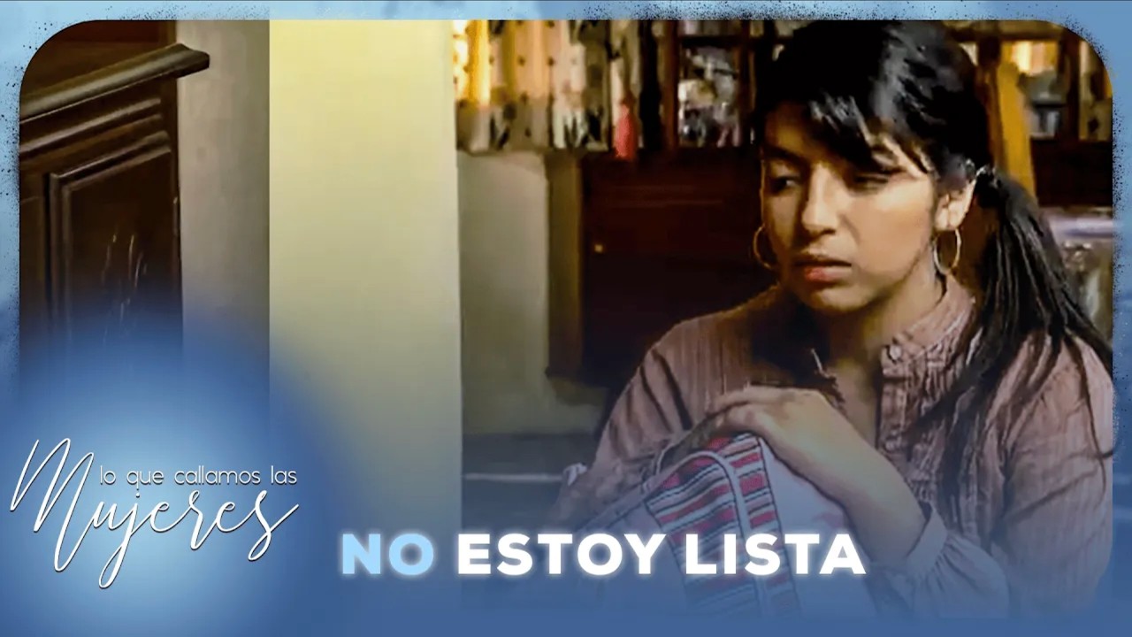 Lo Que Callamos Las Mujeres - No estoy lista