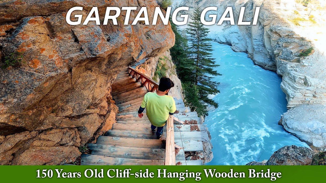 Most Thrilling cliff-side hanging wooden bridge: GARTANG GALI | Gartang Gali complete information