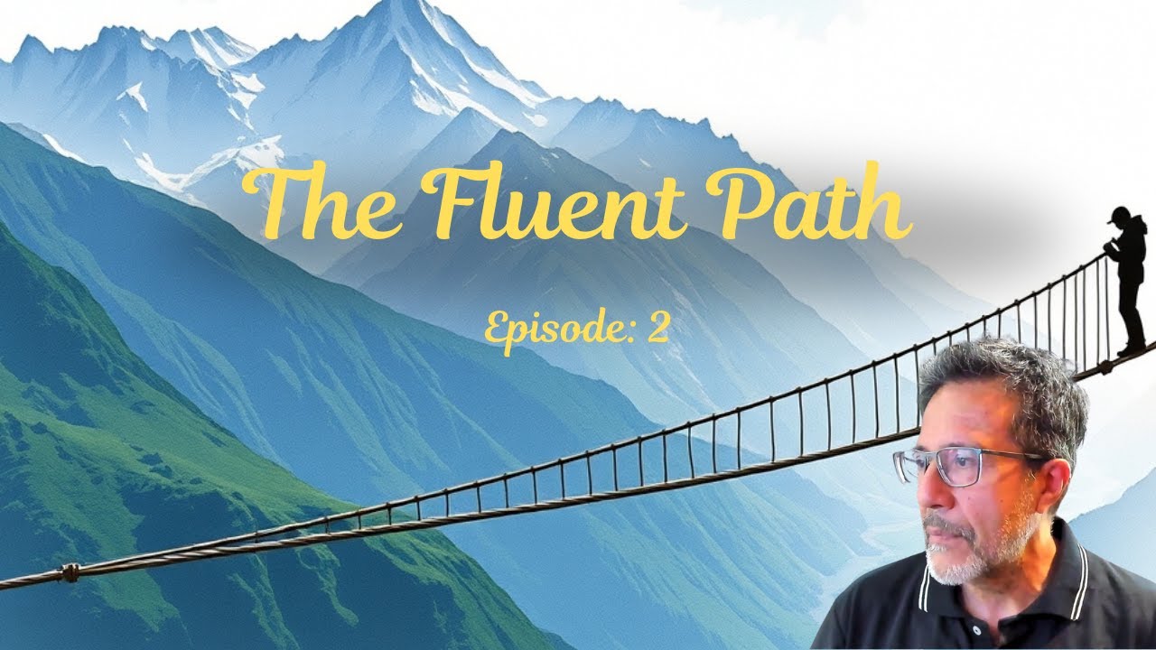 The Fluent Path Episode 2