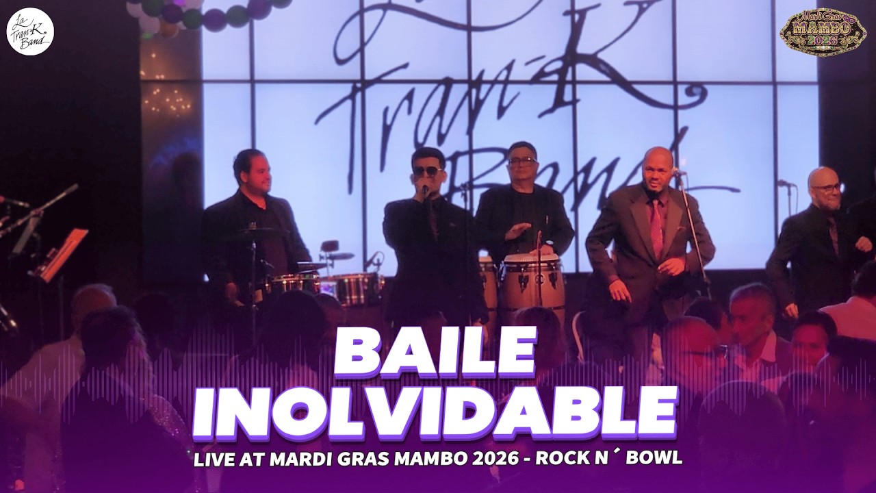 BAiLE INoLVIDABLE (LIVE) - LA TRAN-K BAND at MARDI GRAS MAMBO 2026