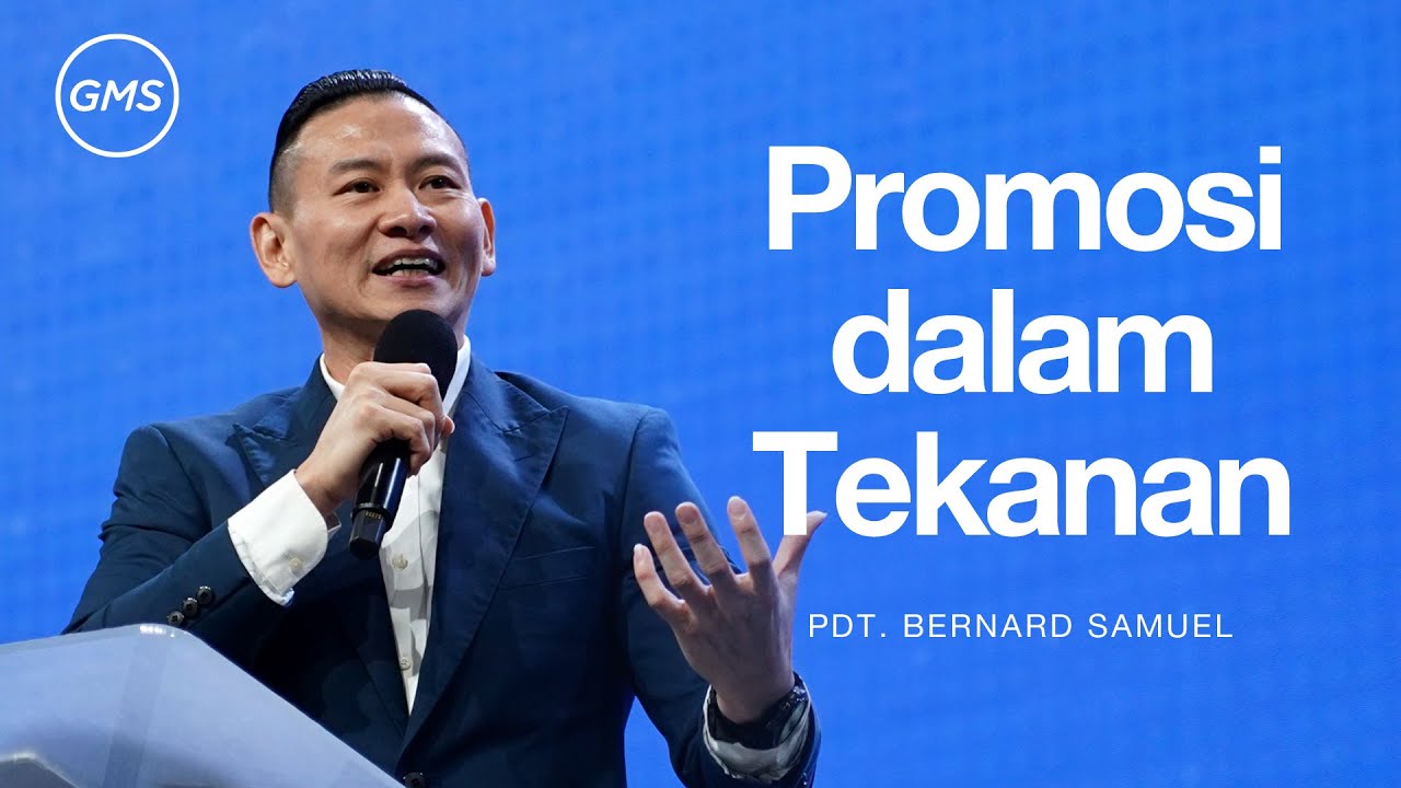 Promosi Dalam Tekanan - Pdt. Bernard Samuel (GMS Church)