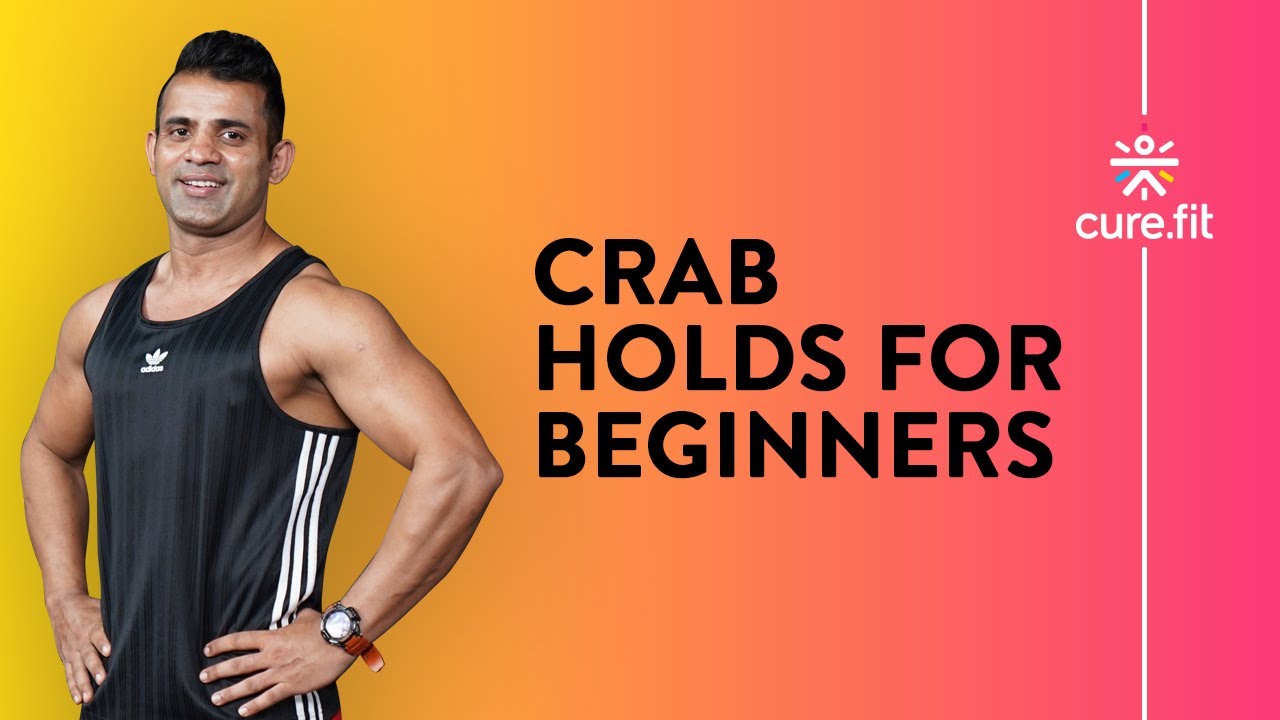 Crab Holds For Beginners by Cult Fit | Crab Holds Exercise | Beginners Exercise | Cult Fit |Cure Fit