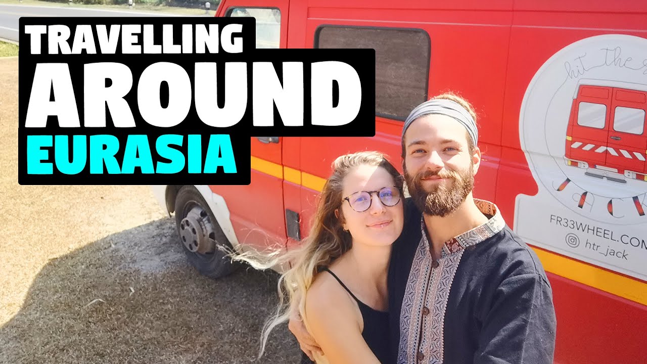 Story of French Couple Who Travelling Around Eurasia!