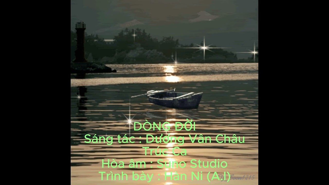 DÒNG ĐỜI - Sáng tác : Dương Vân Châu Trúc Ca - Hòa âm : Suno Studio - Trình bày : Hàn Ni.