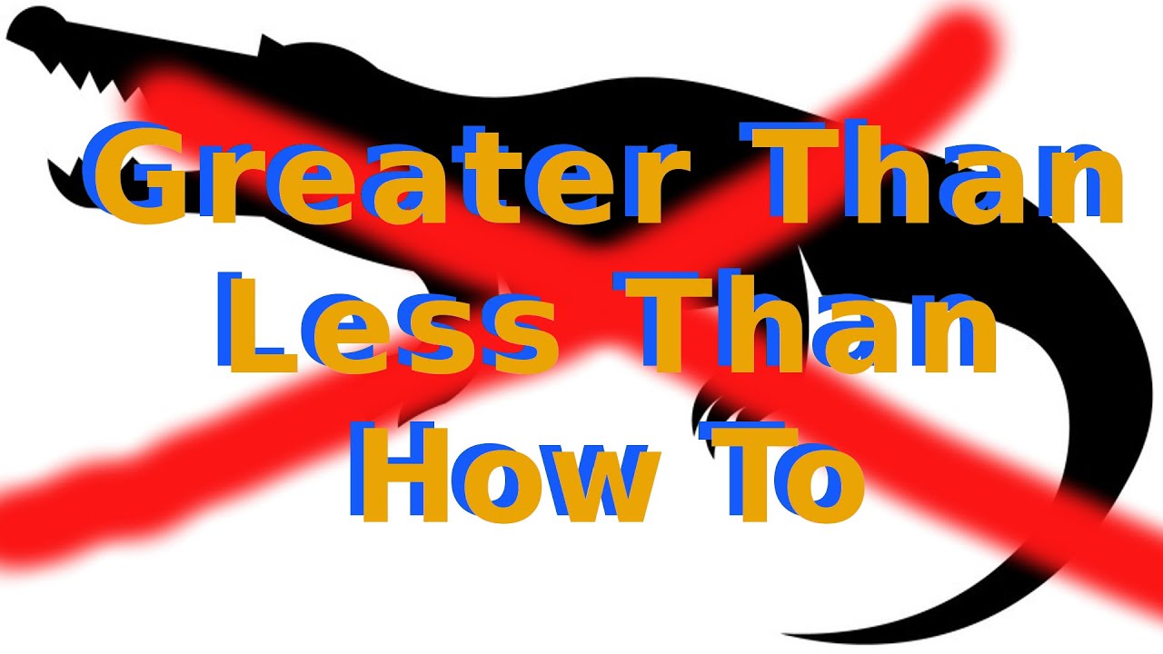 How to Greater Than Less Than