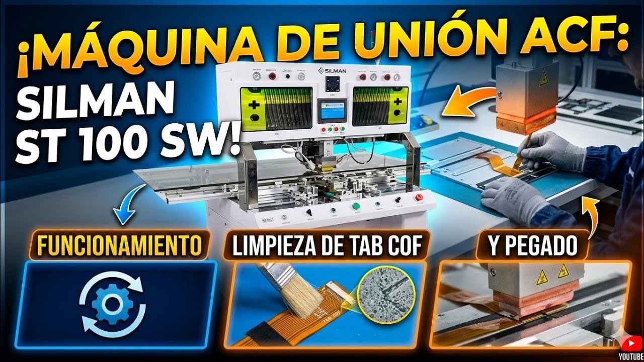 MÁQUINA DE UNIÓN ACF, FUNCIONAMIENTO, LIMPIEZA DE TAB COF,  Y PEGADO