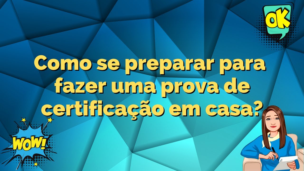 Como se preparar para fazer uma prova de certificação em casa?