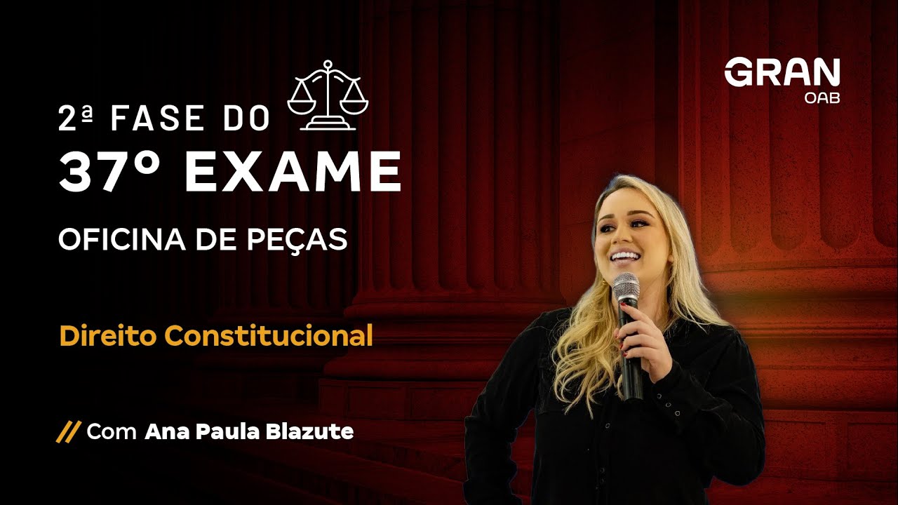 2ª fase do Exame 37 OAB - Oficina de Peças - Direito Constitucional