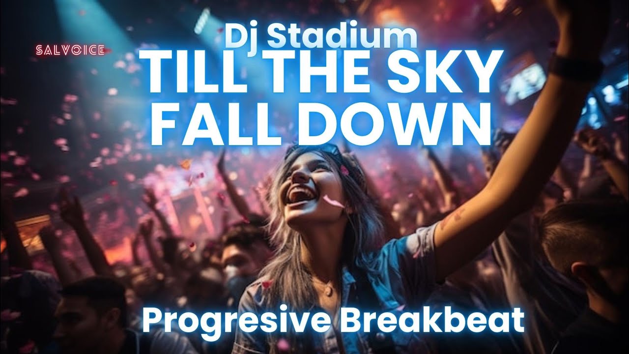 TILL THE SKY FALL DOWN REMIX BREAKBEAT FULLBASS | Dj Stadium | Clubbing Party | Tiktok Viral Fyp