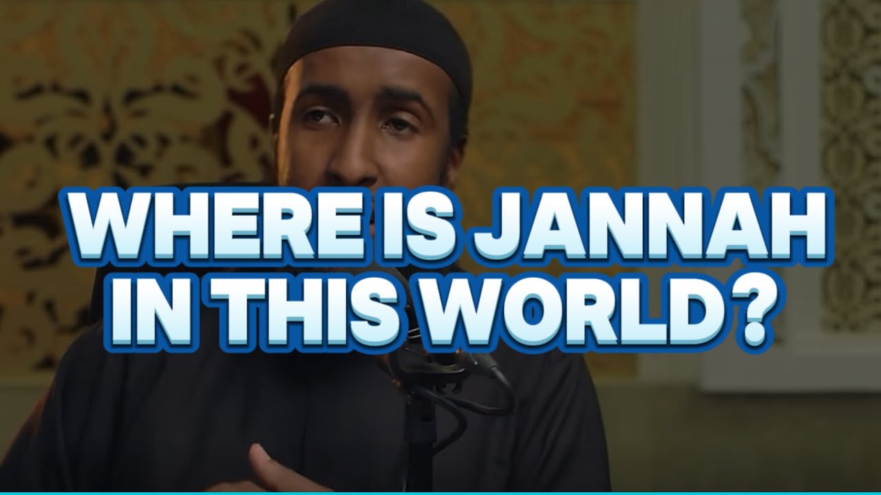 Where is Jannah in this World? | Ustadh Abdul Rahman Hassan