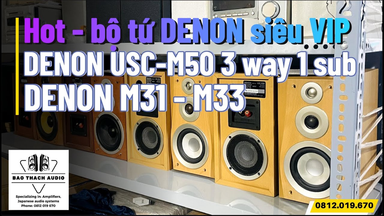 Cập Bến 4 Cặp Denon Đẹp Xuất Sắc: DENON USC-M50, DENON M31, DENON M33 | Sài Gòn - ZALO: 0812.019.670