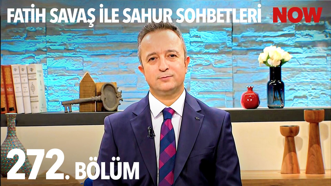 Fatih Savaş ile Sahur Sohbetleri 272. Bölüm