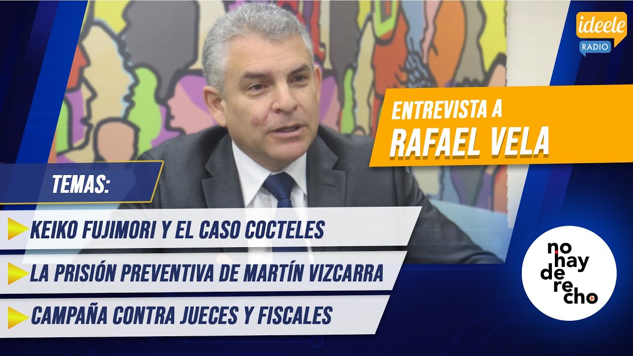 🔵Rafael Vela advierte riesgos en casos Keiko Fujimori, Villarán y Humala ante eventual fallo del TC