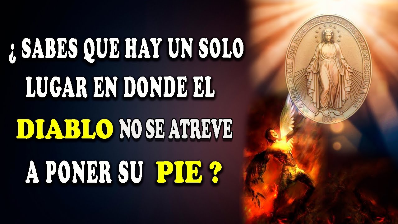 ¿SABES QUE HAY UN SOLO LUGAR EN DONDE EL DIABLO NO SE ATREVE A PONER SU PIE?
