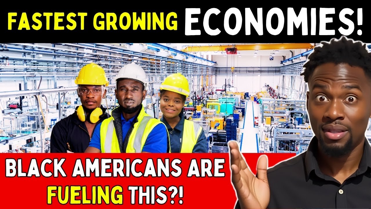 Top 10 Fastest Growing Economies in the World and Black Americans Are a Big Reason Why