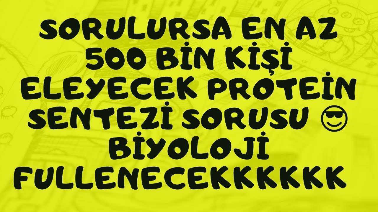 SORULURSA EN AZ 500 BİN KİŞİ ELEYECEK PROTEİN SENTEZİ SORUSU 😎 BİYOLOJİ FULLENECEKKKKKK 📌
