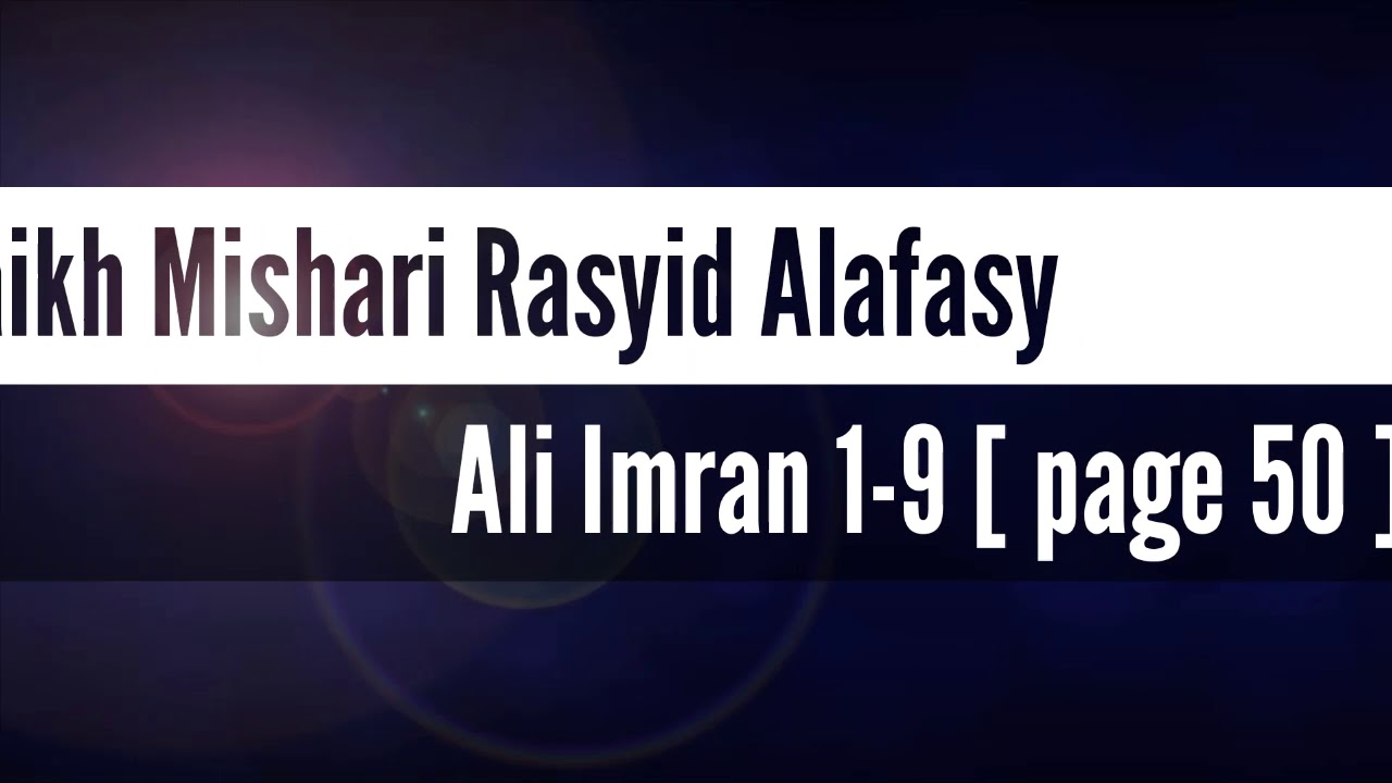 Q.S. Ali Imran 1-9 (Hal 50)~Mishari Rasyid Alafasy - Juz 3