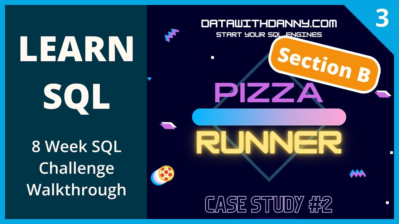 Learn SQL | Danny Ma's 8 Week SQL Challenge Walkthrough | Case Study 2 Pizza Runner Section B