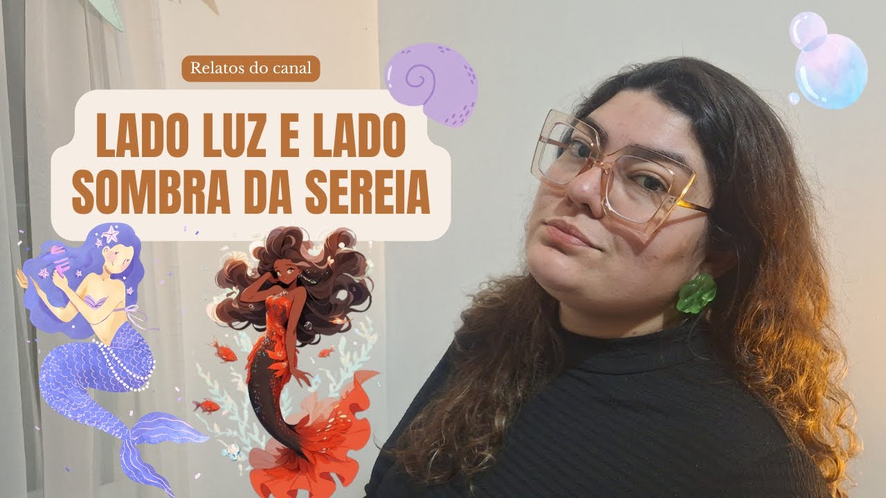 🧜‍♀️ MEU RELATO COM O ARQUÉTIPO DA SEREIA - LADO LUZ E SOMBRA
