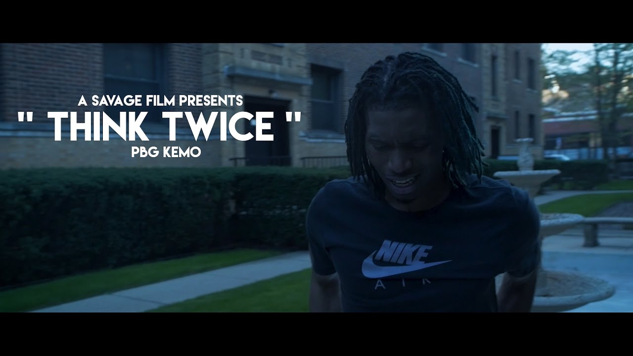 PBG Kemo- Think Twice | Shot By @SavageFilms91 @THEREALGRIIMZ  @KemoPbgTfg