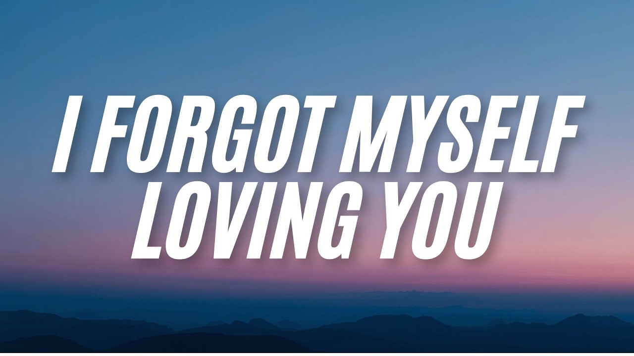 I Forgot Myself Loving You ( Lyrics )