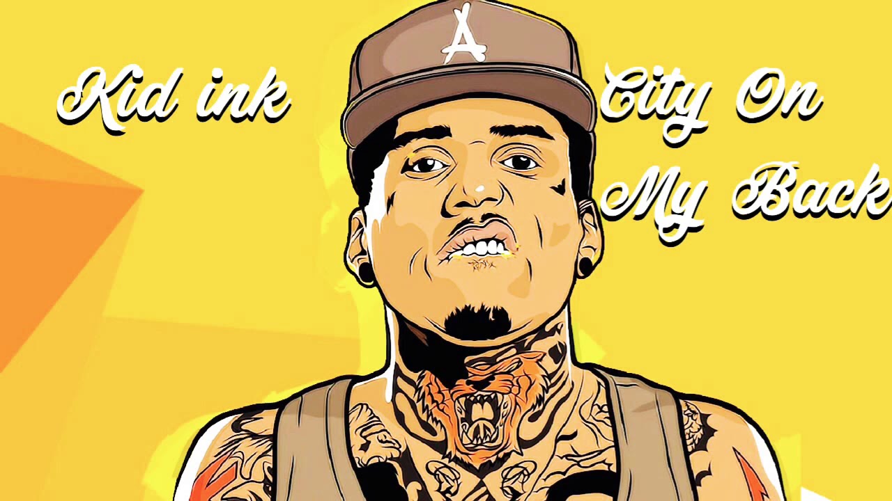 City On My Back by Kid ink (lyrics in description)