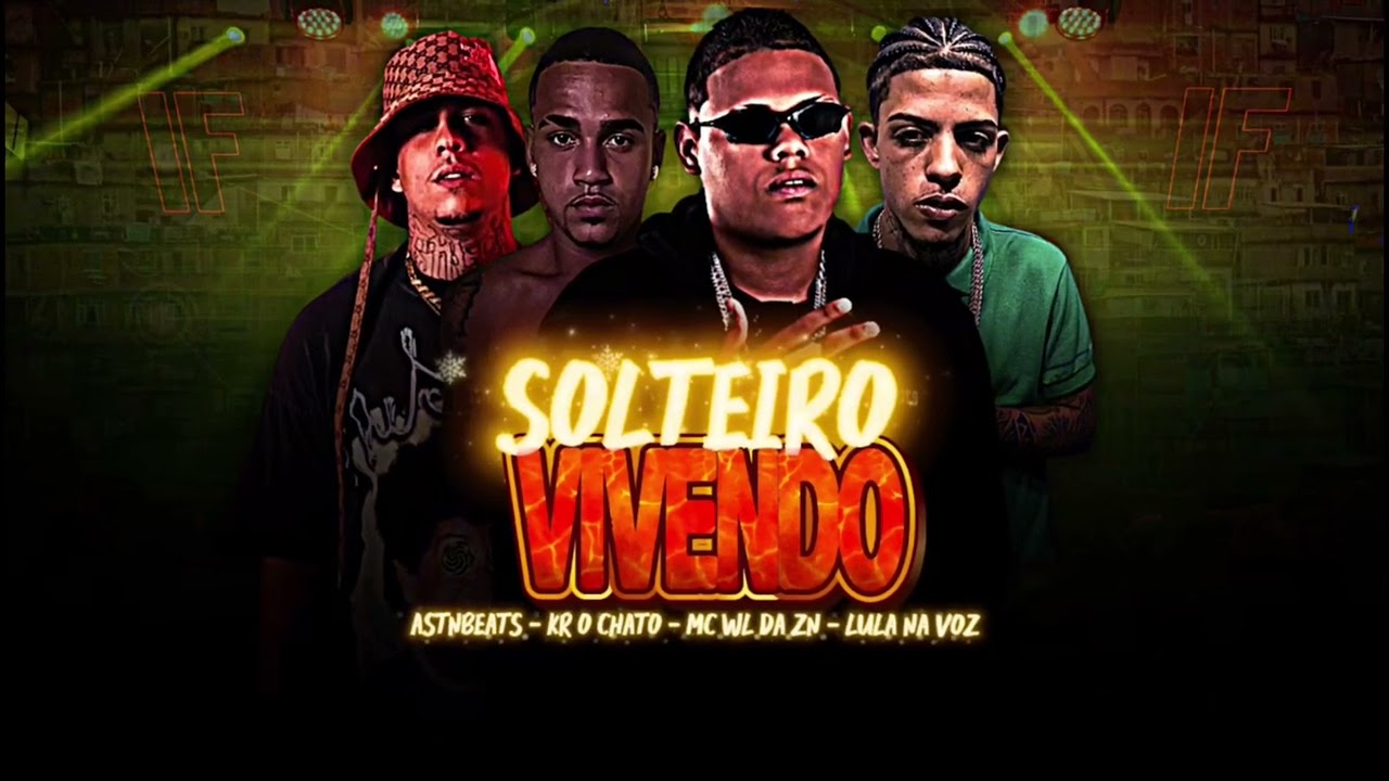 SOLTEIRO VIVENDO - MC WL DA ZN, KR O CHATO, LULA NA VOZ, ASTNBEATS 