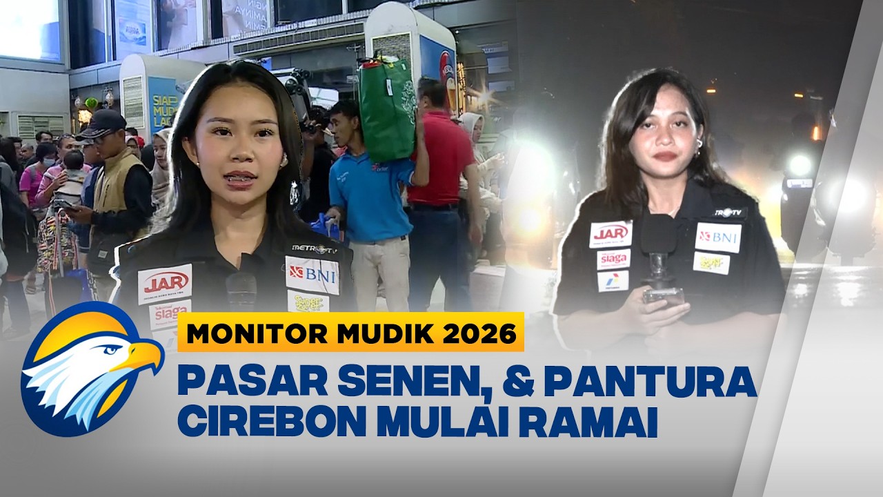 Pantauan Mudik 2026: Pasar Senen, dan Pantura Cirebon Mulai Ramai - [Monitor Mudik 2026]
