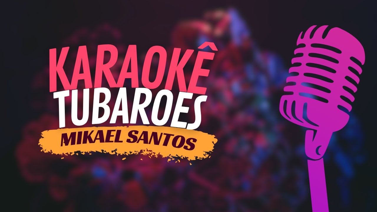 TUBAROES - MIKAEL SANTOS - KARAOKÊ
