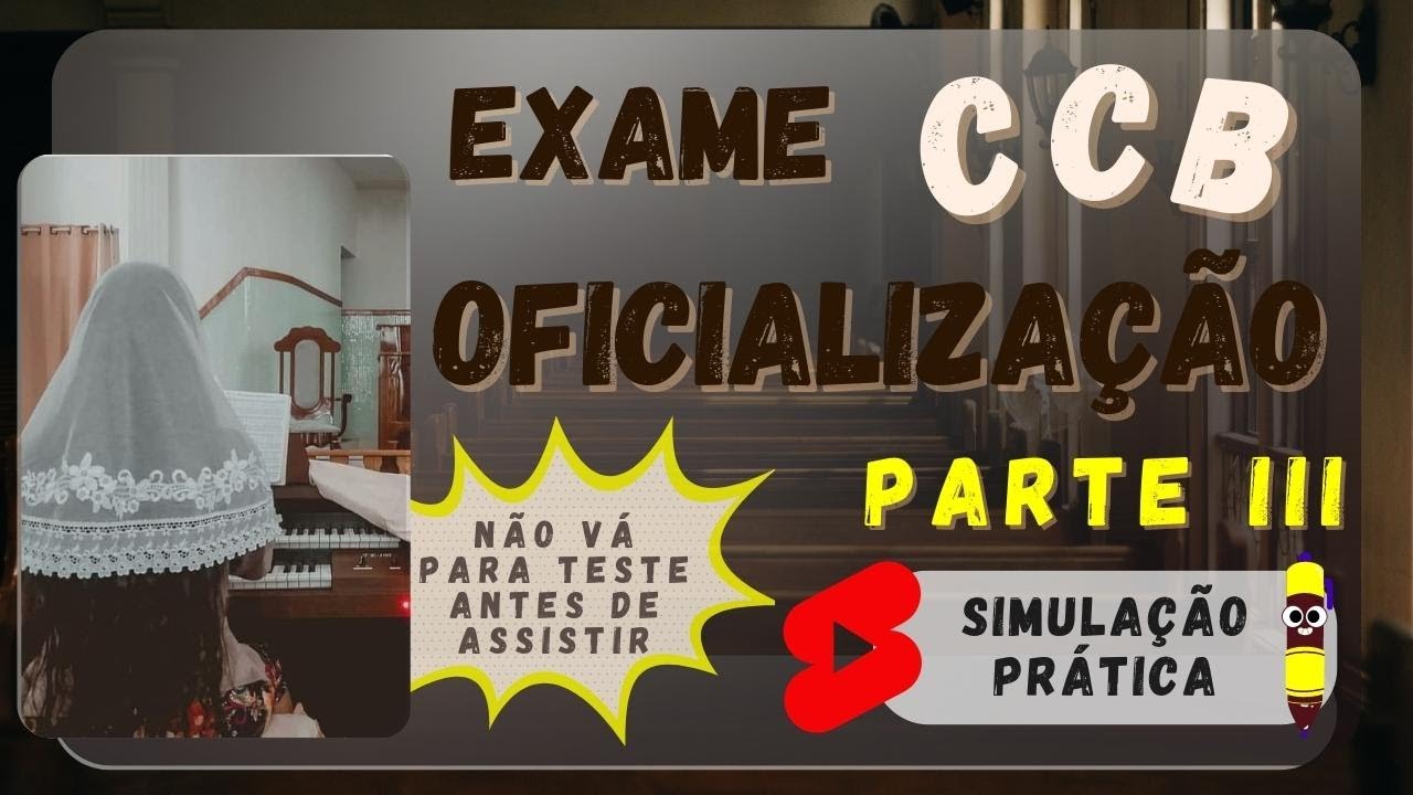 Série Exame de Oficialização da CCB | Parte III (Exame Prático) #ccb #organistasccb