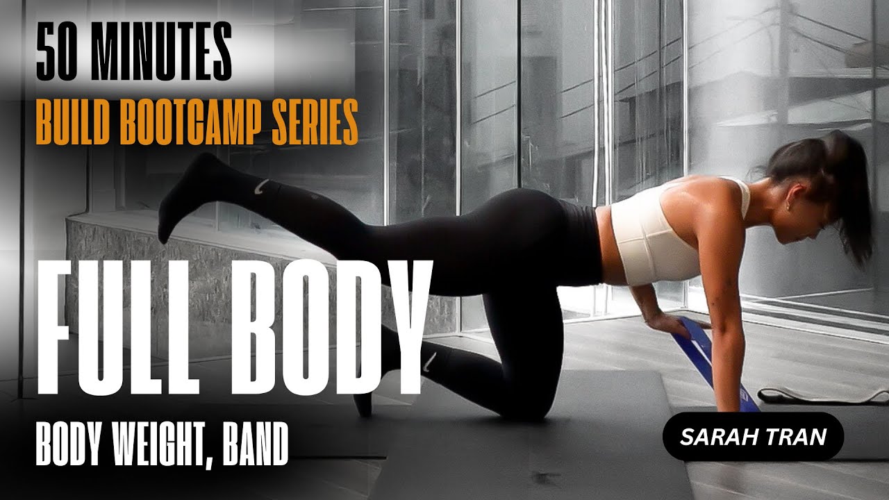 BUILD BOOTCAMP Series | FULL BODY - BODY WEIGHT & BAND | 50 PHÚT | Bước ra khỏi vòng an toàn!