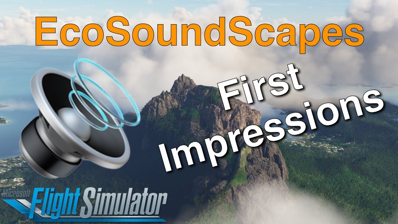 The Ultimate Flight Sim Sound Upgrade? First impressions of EcoSoundScapes by SoFly | MSFS2020