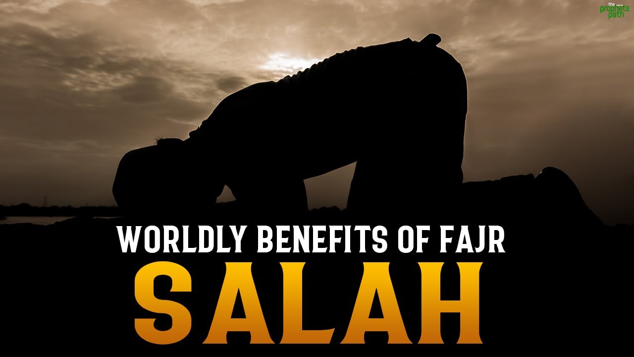 WORDLY BENEFITS OF FAJR SALAH
