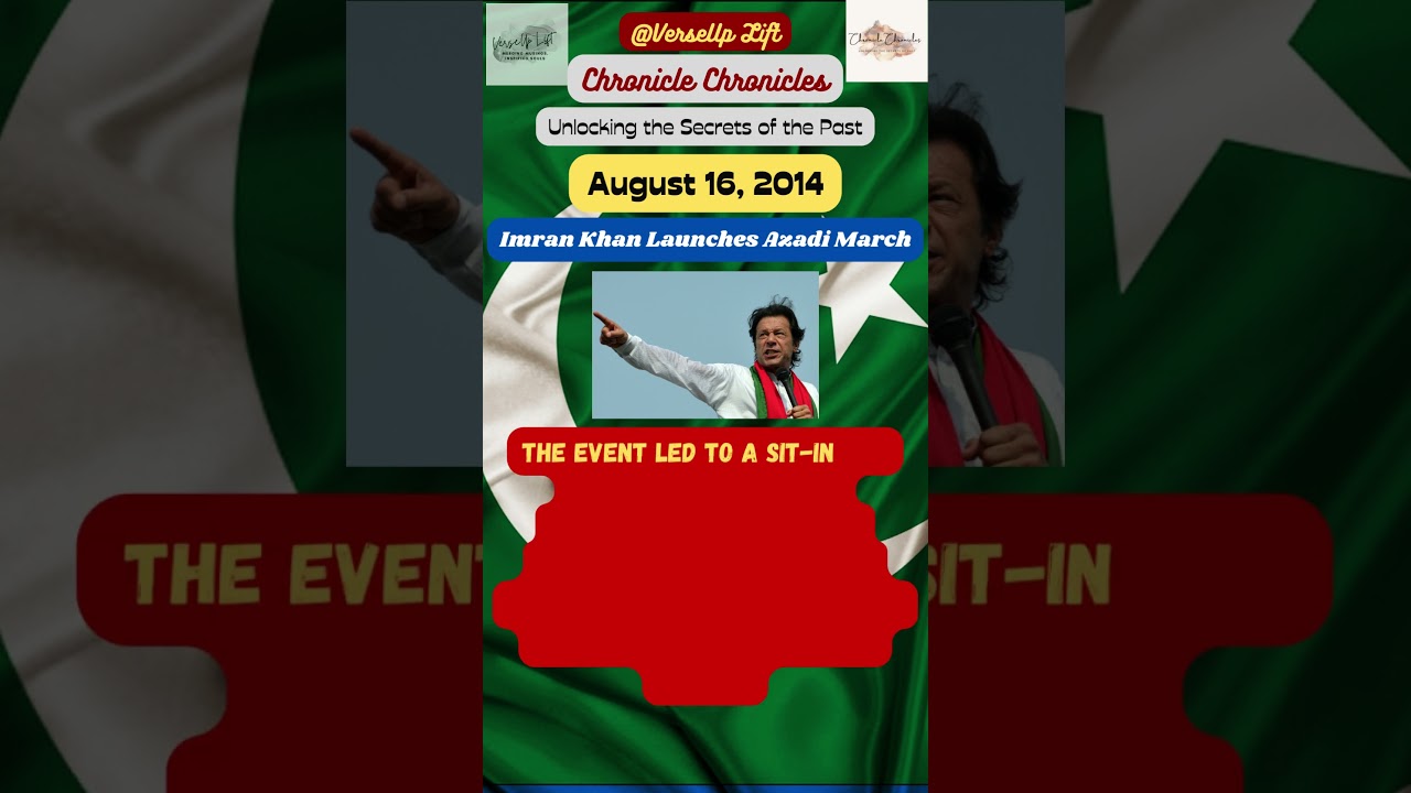 August 16, 2014   Imran Khan Launches Azadi March   History of Pakistan