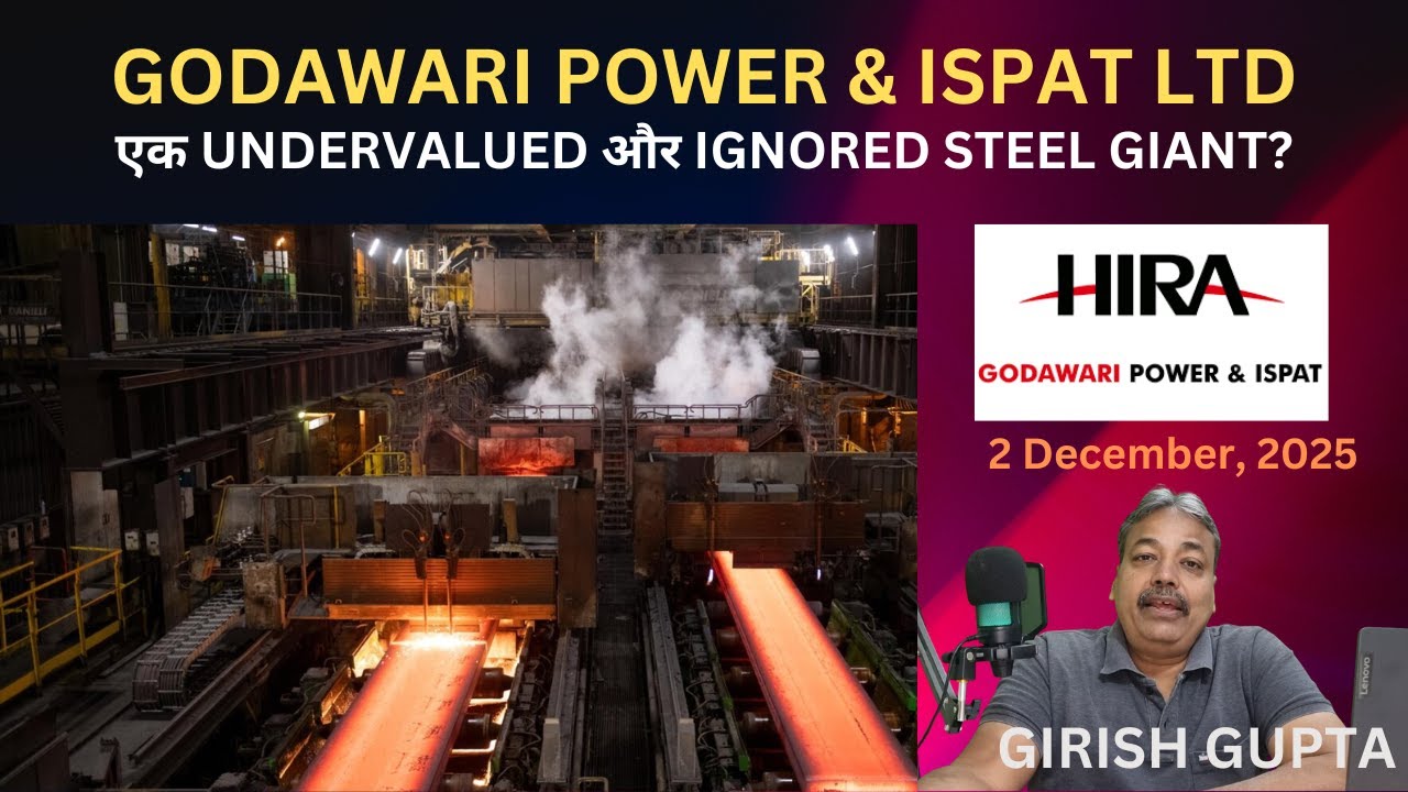 Godawari Power & Ispat: Lesser-Known Steel Giant With Unique Business Edge! Girish Gupta |2 Dec 2025