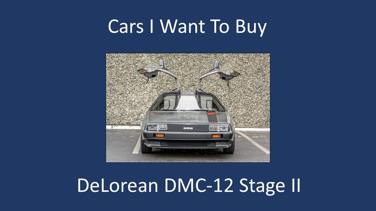 Cars I Want To Buy - 1982 DeLorean DMC-12 Stage 2