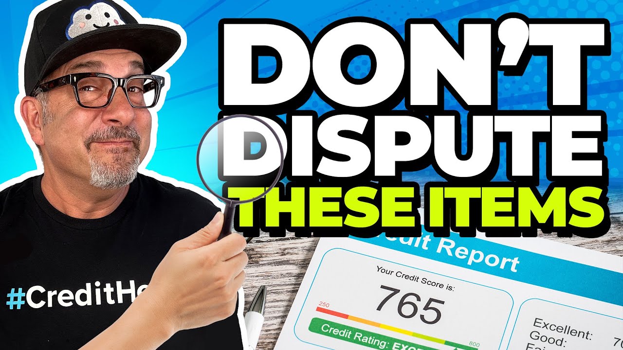 DON’T Dispute These Items On Your Credit Report!