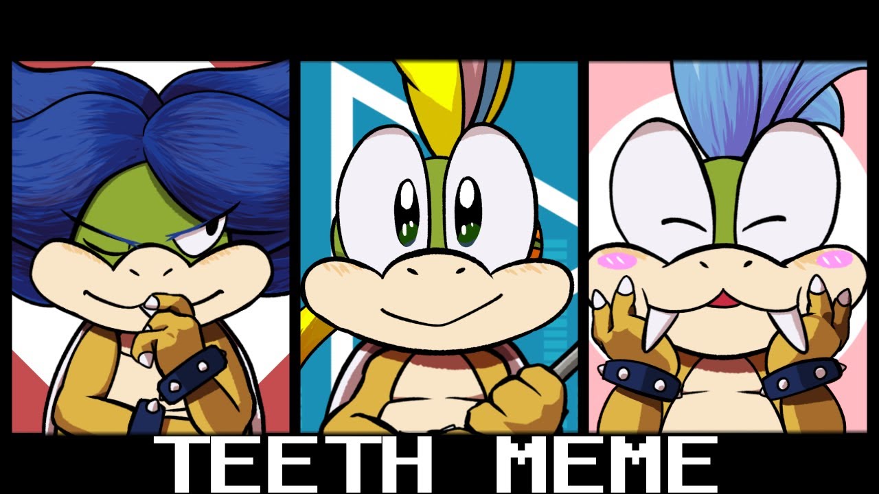 Teeth | meme [Koopa