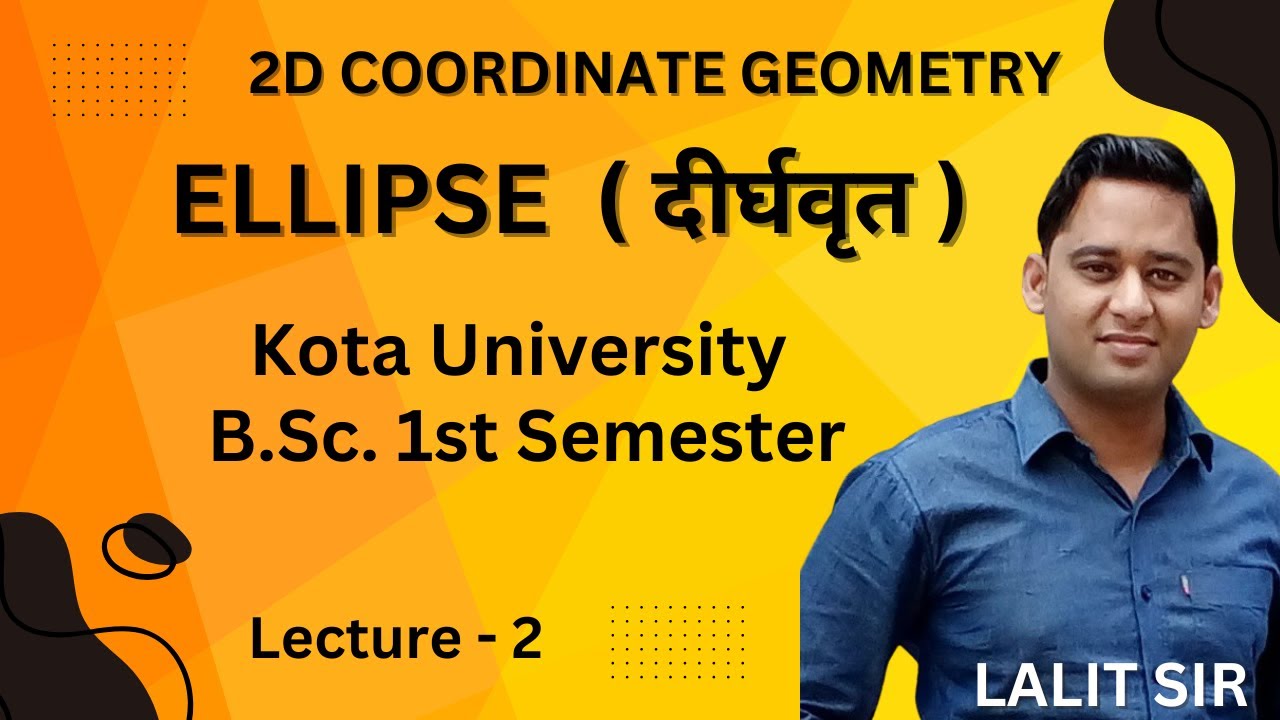 TWO DIMENSIONAL GEOMETRY ELLIPSE | B.Sc. Math | Kota University 1st Semester Math | RPSC Math