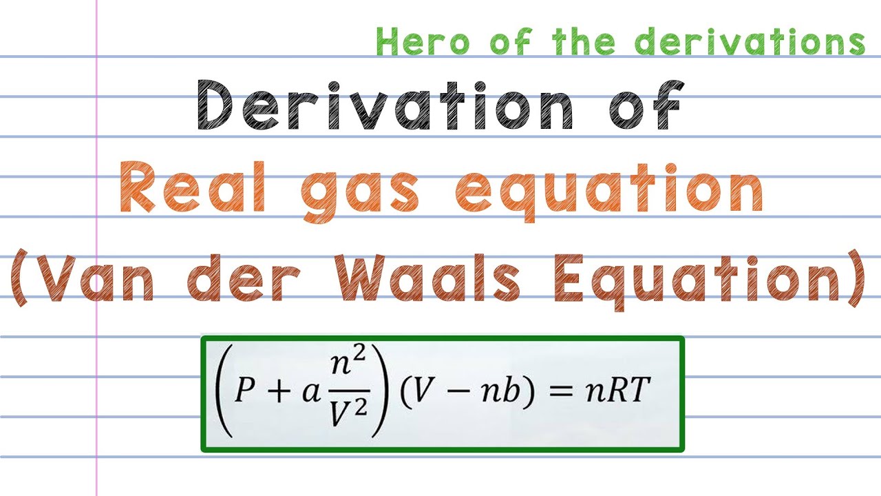 Derivation of Real gas equation or Van der Waal's equation • HERO OF THE DERIVATIONS.