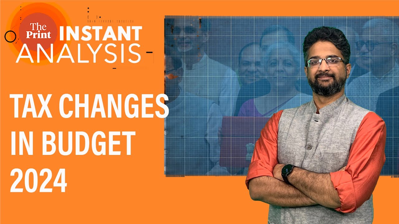 What are the main tax changes in Budget 2024 & how it may impact you| #InstantAnalysis